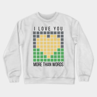 Wordle, I love you more than words, word game design Crewneck Sweatshirt